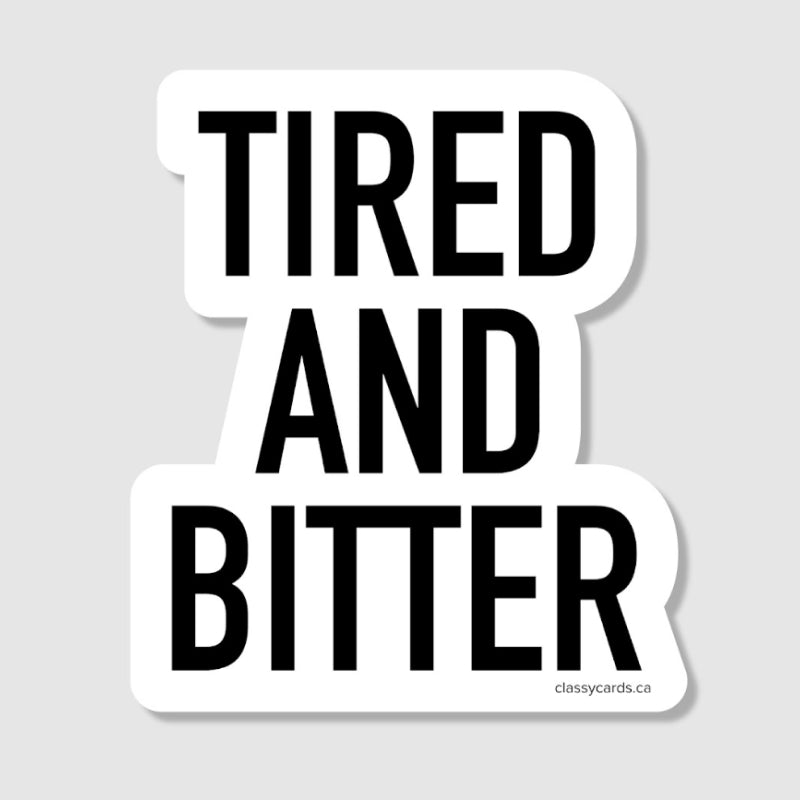Classy Cards - Tired & Bitter Vinyl Sticker